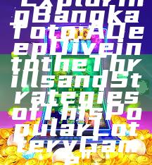 "Exploring Bangka Toto: A Deep Dive into the Thrills and Strategies of This Popular Lottery Game"