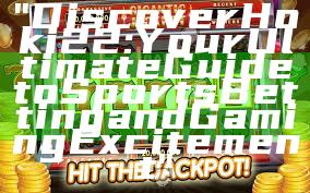 "Discover Hoki22: Your Ultimate Guide to Sports Betting and Gaming Excitement"