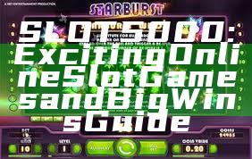 SLOT5000: Exciting Online Slot Games and Big Wins Guide