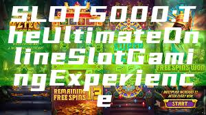 SLOT5000: The Ultimate Online Slot Gaming Experience
