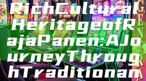 "Discover the Rich Cultural Heritage of Raja Panen: A Journey Through Tradition and History"