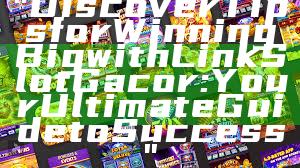 "Discover Tips for Winning Big with Link Slot Gacor: Your Ultimate Guide to Success"