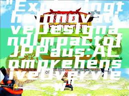 "Exploring the Innovative Design and Impact of JP Paus: A Comprehensive Overview"