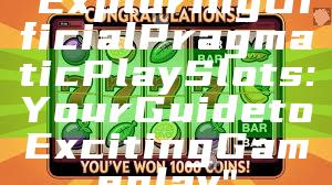 "Exploring Official Pragmatic Play Slots: Your Guide to Exciting Gameplay"