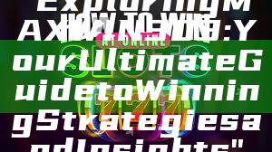 "Exploring MAXWIN303: Your Ultimate Guide to Winning Strategies and Insights"