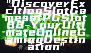 "Discover Exciting Slot Games at PGSlot88 - Your Ultimate Online Gaming Destination"