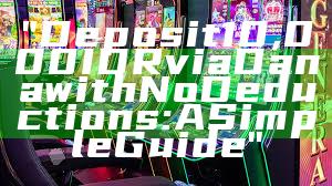 "Deposit 10,000 IDR via Dana with No Deductions: A Simple Guide"