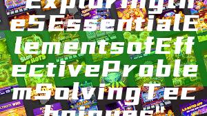 "Exploring the 5 Essential Elements of Effective Problem Solving Techniques"