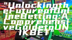 "Unlocking the Future of Online Betting: A Comprehensive Guide to UNIKBET"