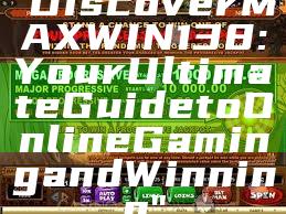 "Discover MAXWIN138: Your Ultimate Guide to Online Gaming and Winning"