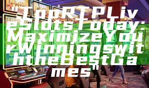 "Top RTP Live Slots Today: Maximize Your Winnings with the Best Games"