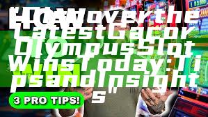 "Discover the Latest Gacor Olympus Slot Wins Today: Tips and Insights"