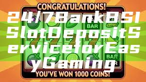 24/7 Bank BSI Slot Deposit Service for Easy Gaming