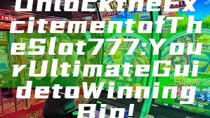 Unlock the Excitement of The Slot 777: Your Ultimate Guide to Winning Big!