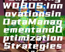 "Exploring WDBOS: Innovations in Data Management and Optimization Strategies"