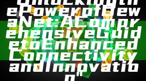 "Unlocking the Power of DewaNet: A Comprehensive Guide to Enhanced Connectivity and Innovation"