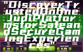 "Discover Trusted Online Judi Platforms for Safe and Secure Gaming Experiences"