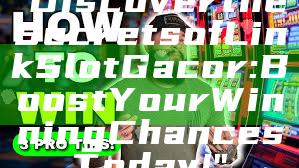 "Discover the Secrets of Link Slot Gacor: Boost Your Winning Chances Today!"