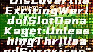 "Discover the Exciting World of Slot Dana Kaget: Unleashing Thrills and Surprises"