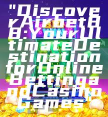 "Discover Airbet88: Your Ultimate Destination for Online Betting and Casino Games"