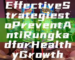 Effective Strategies to Prevent Anti Rungkad for Healthy Growth