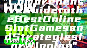 "Comprehensive Guide to the Best Online Slot Games and Strategies for Winning"