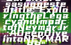 Sure! Here’s a suggested title:

"Exploring the Legacy and Impact of Neymar Jr.: A Deep Dive into NEYMAR88"