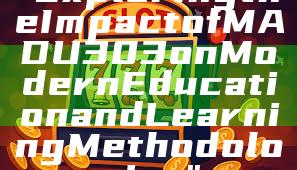 "Exploring the Impact of MADU303 on Modern Education and Learning Methodologies"