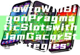 How to Win Big on Pragmatic Slots with Jam Gacor Strategies