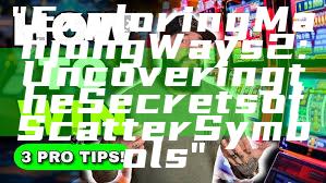 "Exploring Mahjong Ways 2: Uncovering the Secrets of Scatter Symbols"